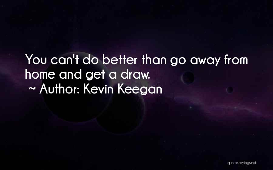Kevin Keegan Quotes 121845