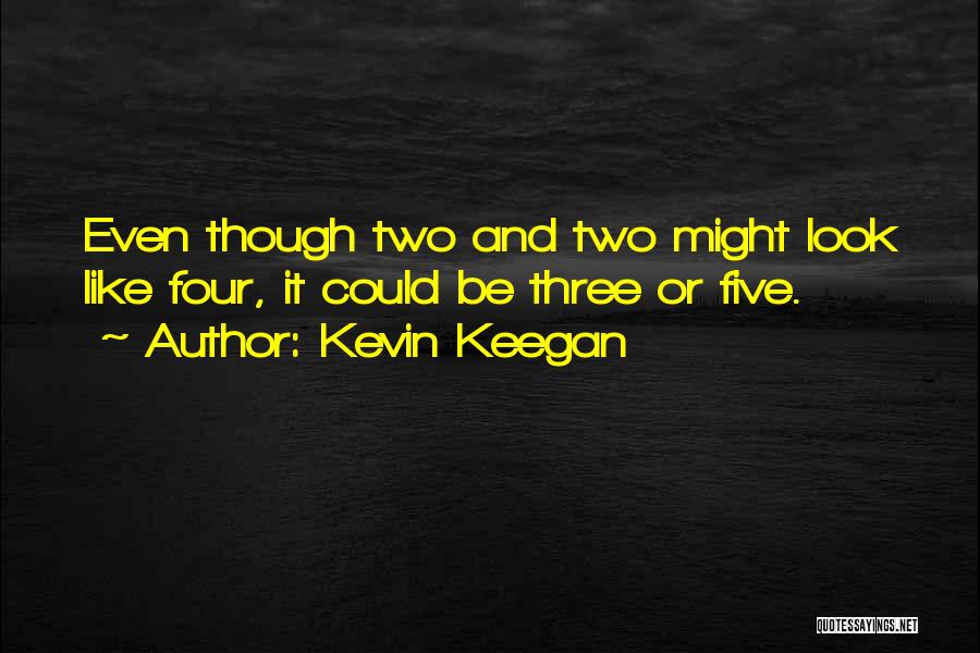 Kevin Keegan Quotes 669274
