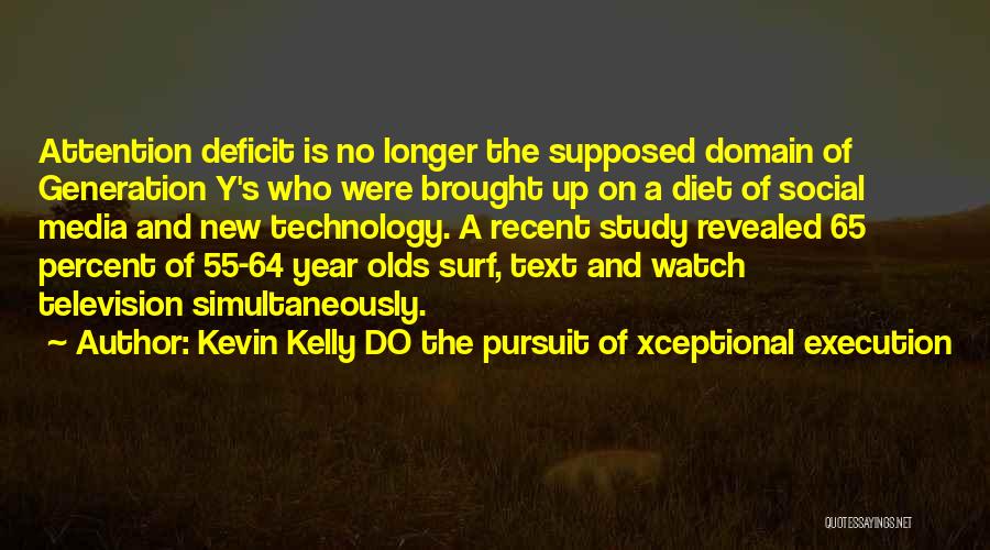 Kevin Kelly DO The Pursuit Of Xceptional Execution Quotes 1485564