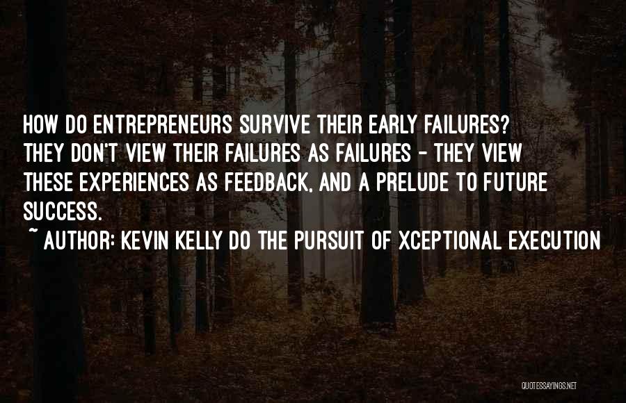 Kevin Kelly DO The Pursuit Of Xceptional Execution Quotes 719491