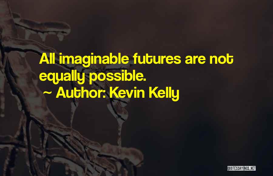 Kevin Kelly Quotes 274494