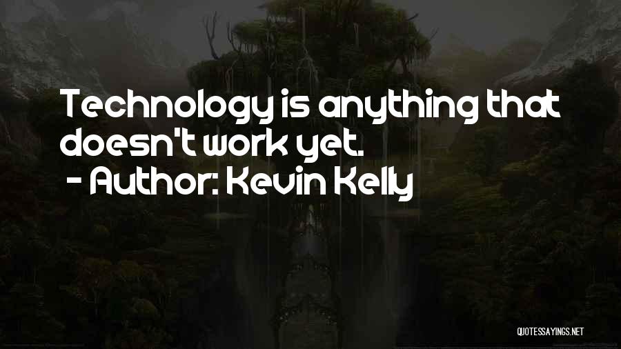 Kevin Kelly Quotes 281055