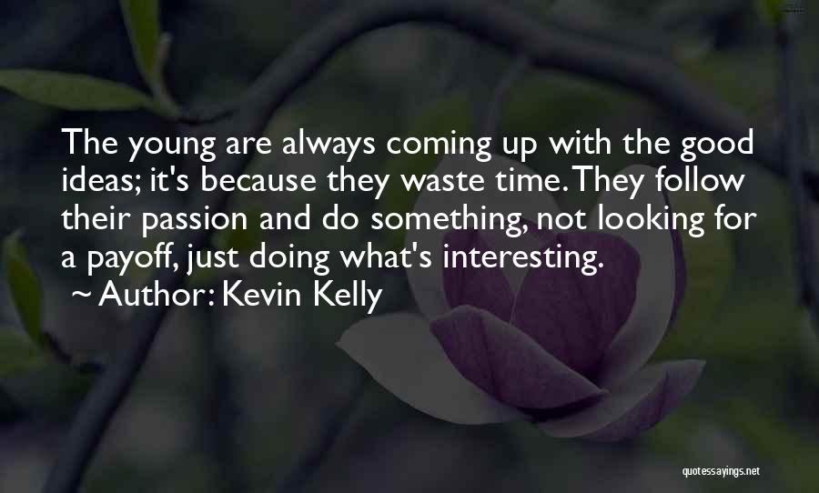 Kevin Kelly Quotes 407897