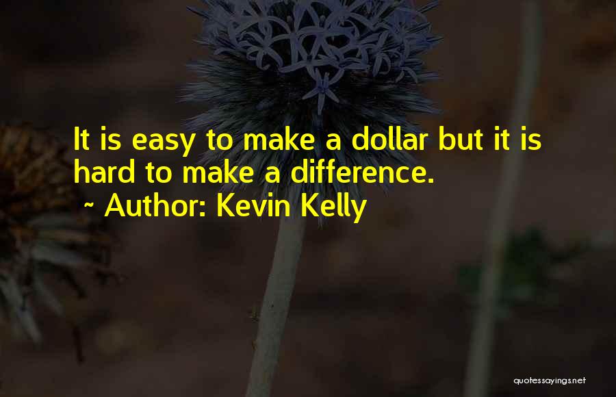 Kevin Kelly Quotes 634452