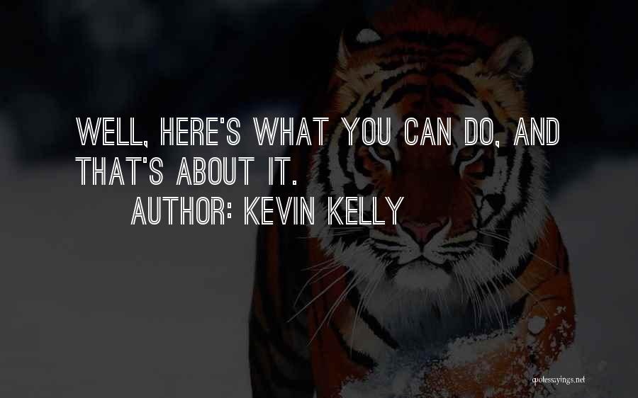 Kevin Kelly Quotes 642763