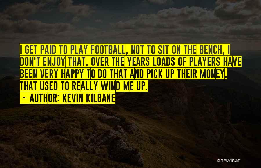 Kevin Kilbane Quotes 772200