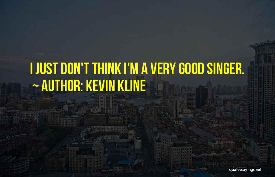 Kevin Kline Quotes 2012076