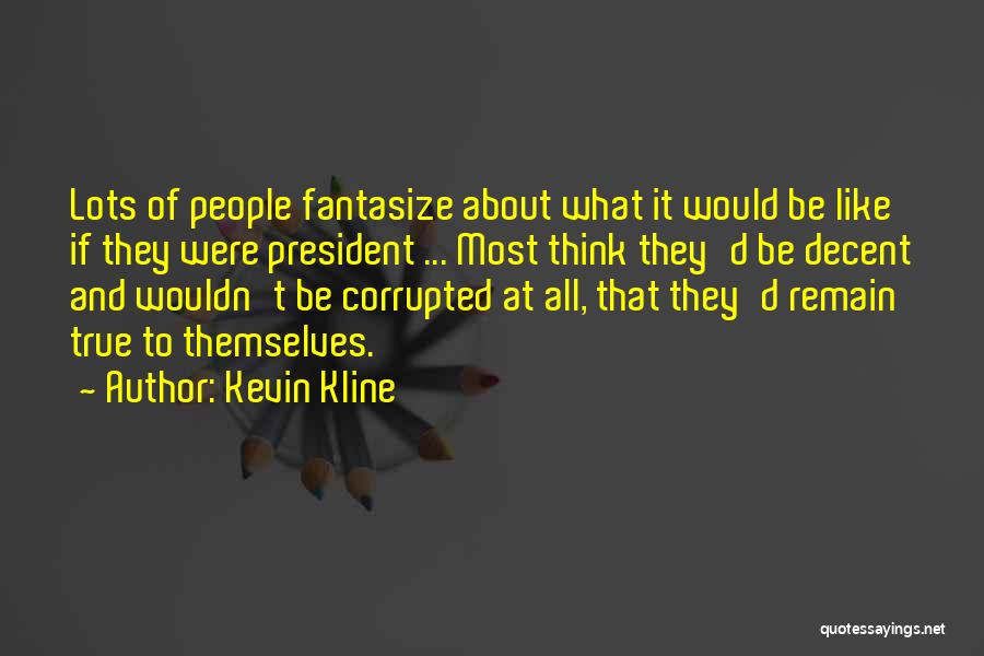 Kevin Kline Quotes 2101970