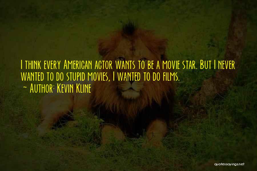 Kevin Kline Quotes 344050