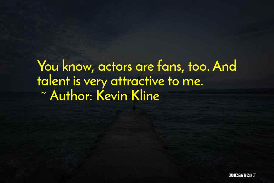 Kevin Kline Quotes 898042