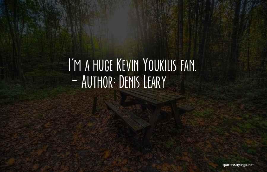 Kevin Leary Quotes By Denis Leary