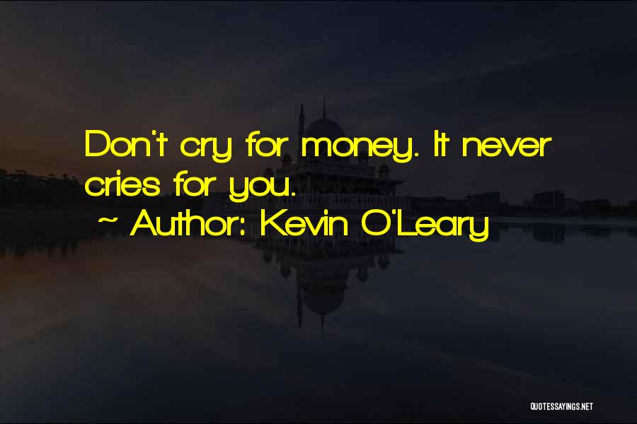 Kevin Leary Quotes By Kevin O'Leary