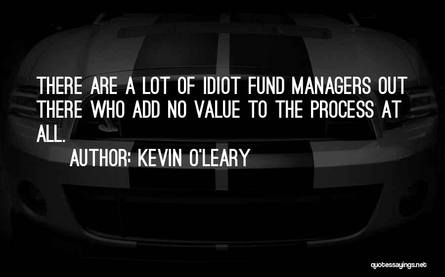 Kevin Leary Quotes By Kevin O'Leary