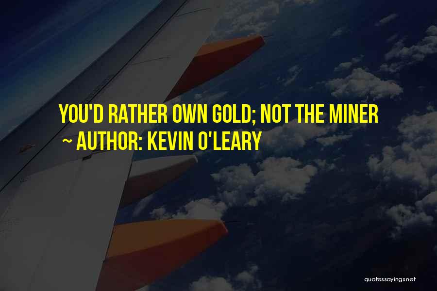 Kevin Leary Quotes By Kevin O'Leary