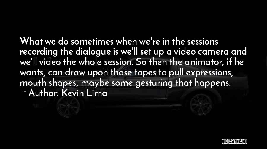 Kevin Lima Quotes 961749