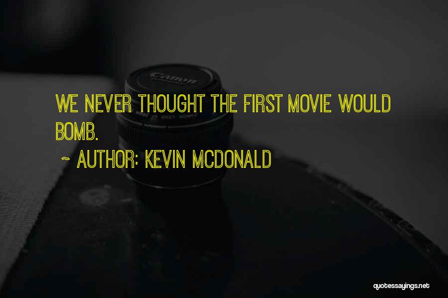 Kevin McDonald Quotes 1046335