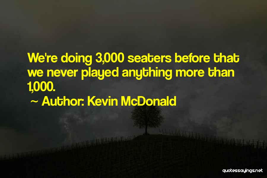 Kevin McDonald Quotes 1091469