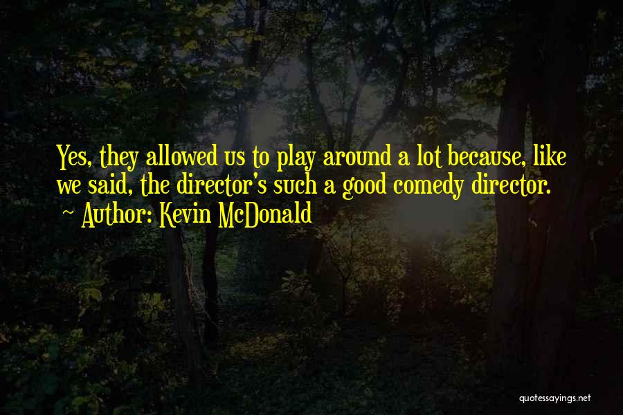 Kevin McDonald Quotes 1298653
