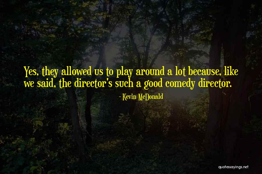 Kevin McDonald Quotes 1298653 Kevin McDonald Quotes 1298653