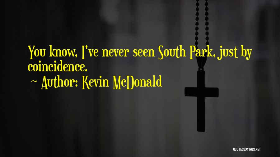 Kevin McDonald Quotes 880941