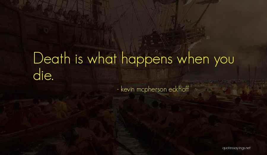 Kevin Mcpherson Eckhoff Quotes 1943201