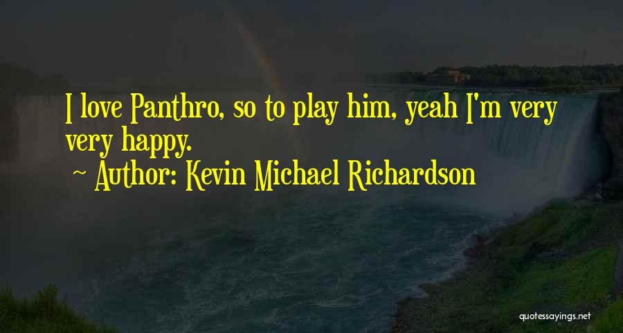 Kevin Michael Richardson Quotes 234267