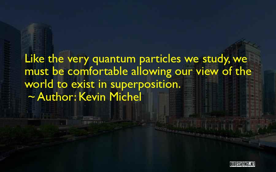 Kevin Michel Quotes 971411
