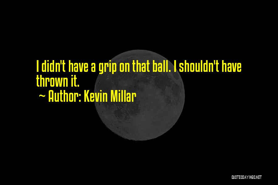 Kevin Millar Quotes 1741270