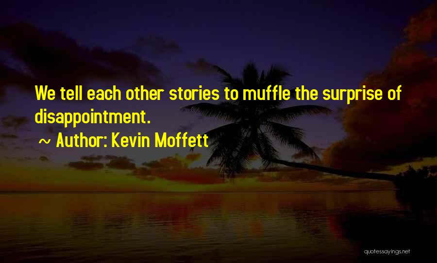 Kevin Moffett Quotes 370480