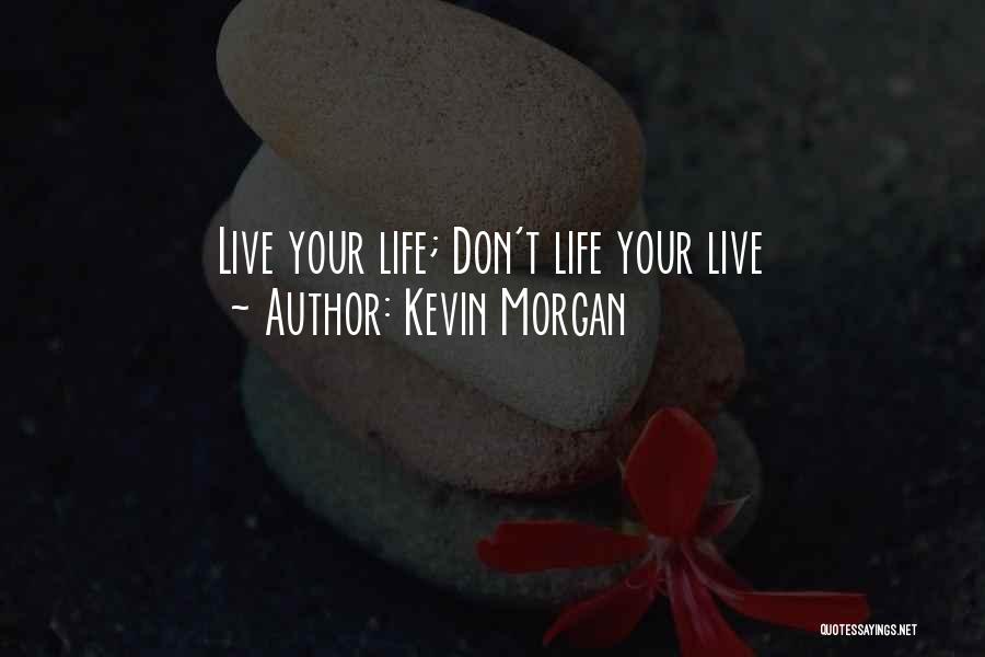 Kevin Morgan Quotes 2209864