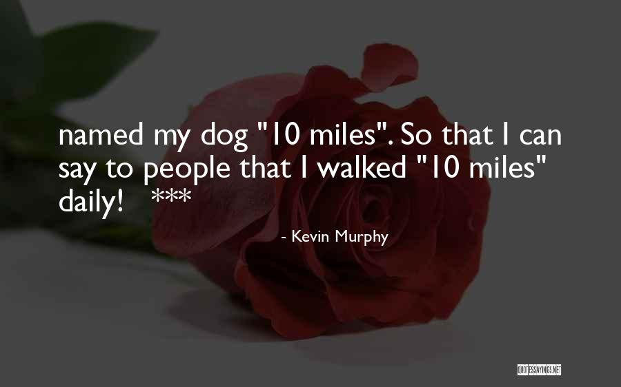 Kevin Murphy Quotes 884692 Kevin Murphy Quotes 884692
