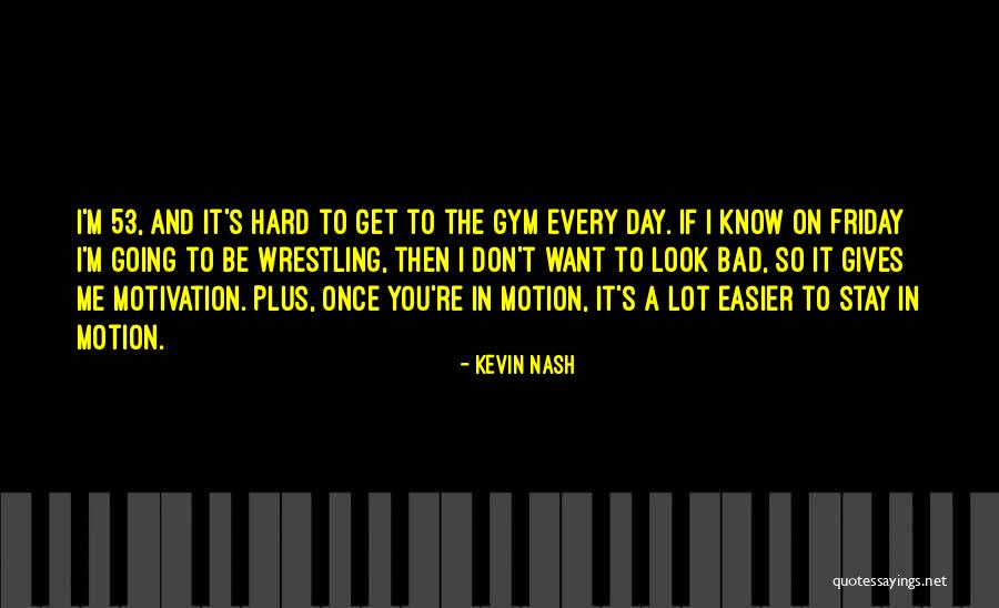 Kevin Nash Quotes 2258751 Kevin Nash Quotes 2258751