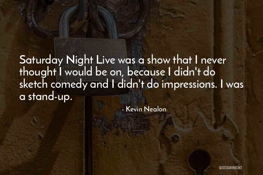 Kevin Nealon Quotes 2206343