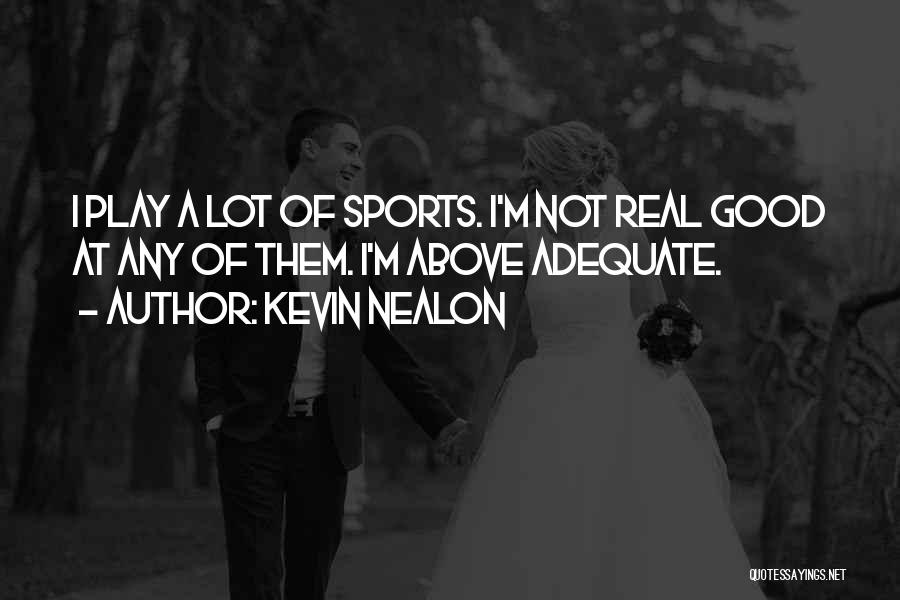 Kevin Nealon Quotes 820387