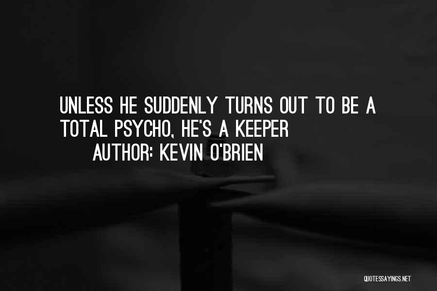 Kevin O'Brien Quotes 1848922