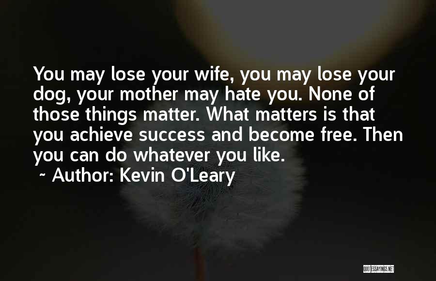 Kevin O'Leary Quotes 2224596