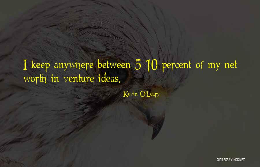Kevin O'shea Quotes By Kevin O'Leary