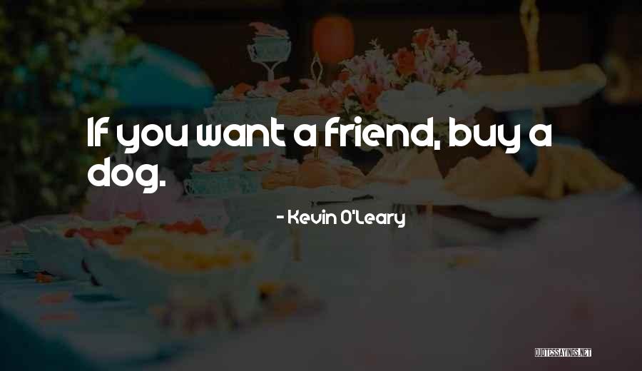 Kevin O'shea Quotes By Kevin O'Leary