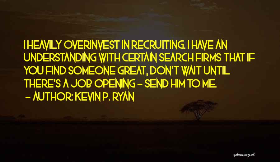 Kevin P. Ryan Quotes 1722347