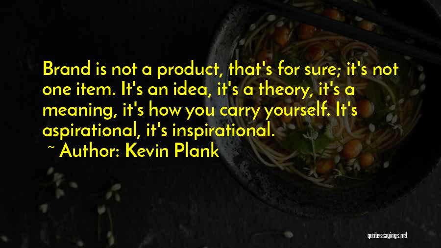 Kevin Plank Quotes 1023374