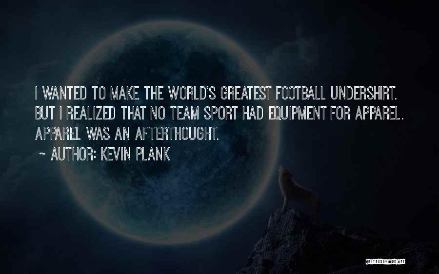 Kevin Plank Quotes 1454891