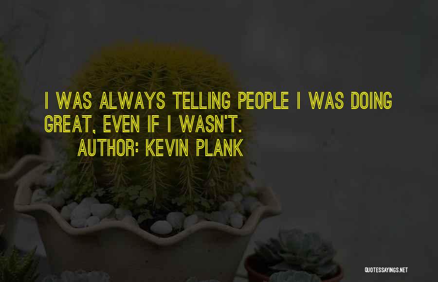 Kevin Plank Quotes 1747368
