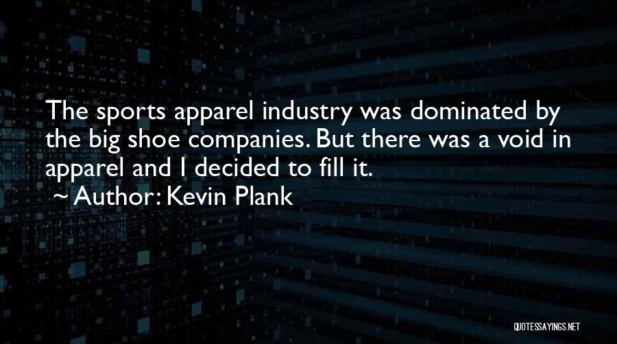 Kevin Plank Quotes 2107837