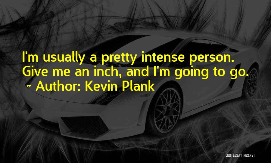 Kevin Plank Quotes 300054