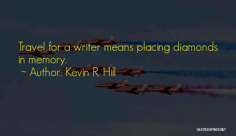 Kevin R. Hill Quotes 1244655