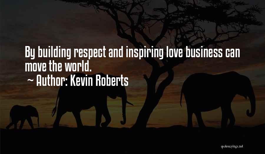 Kevin Roberts Quotes 592087