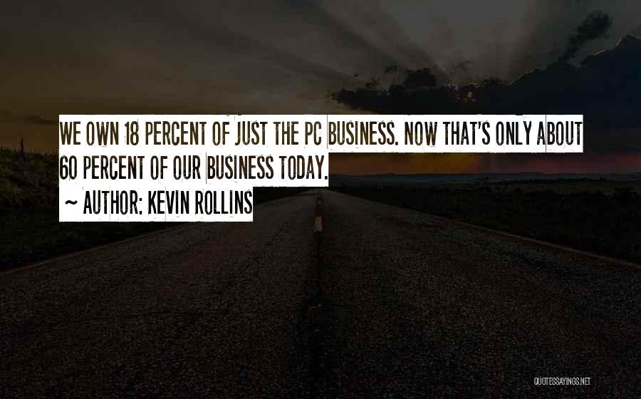 Kevin Rollins Quotes 1011878