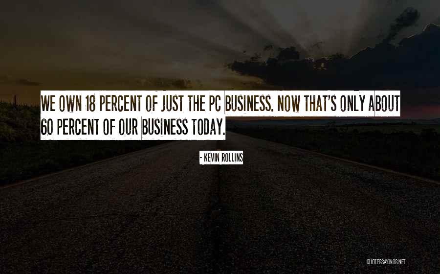 Kevin Rollins Quotes 1011878 Kevin Rollins Quotes 1011878