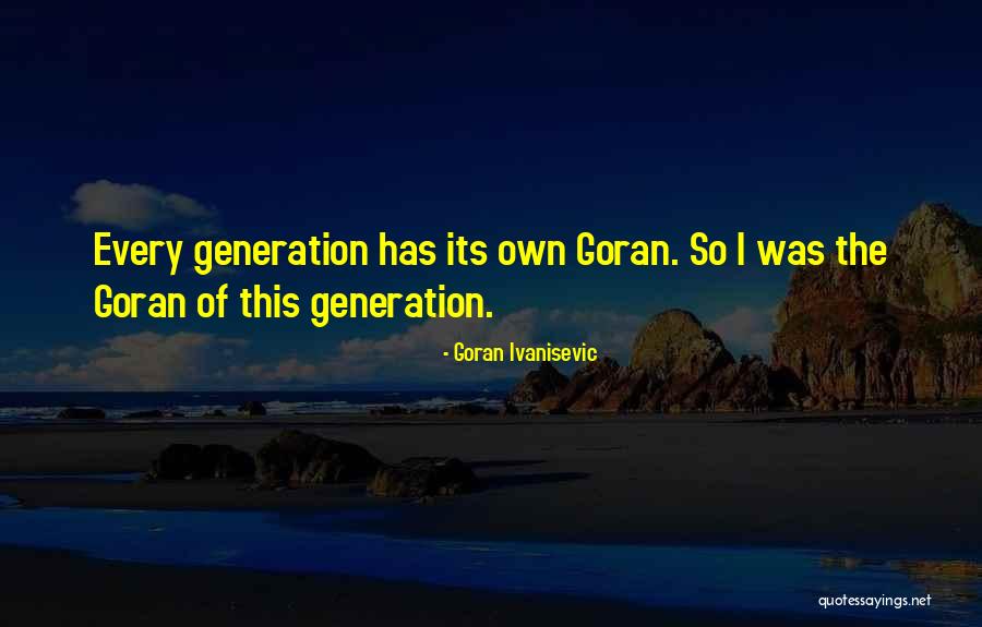 Kevin Rudd Stolen Generation Quotes By Goran Ivanisevic Kevin Rudd Stolen Generation Quotes By Goran Ivanisevic