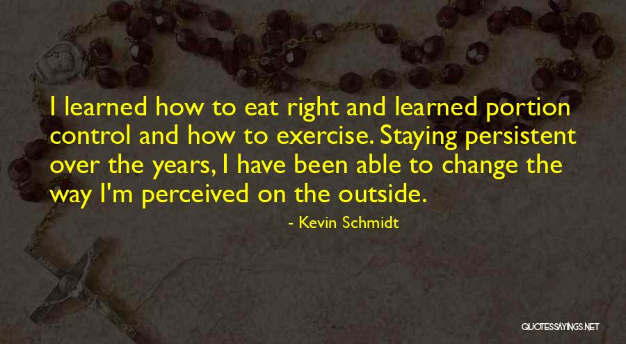 Kevin Schmidt Quotes 1101907